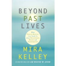 Beyond Past Lives by Mira Kelley Paperback Book