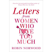 Letters from Women Who Love Too Much by Robin Norwood Paperback Book