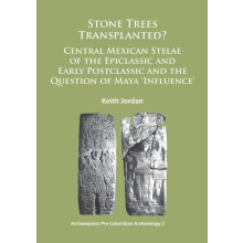 Stone Trees Transplanted Central Mexican Stelae of the Epiclassic and