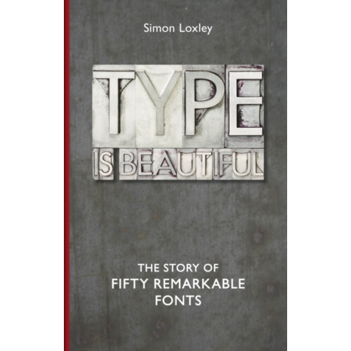 Type is Beautiful by Simon Loxley Hardcover Book