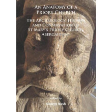 An Anatomy of a Priory Church The Archaeology History and Conservation