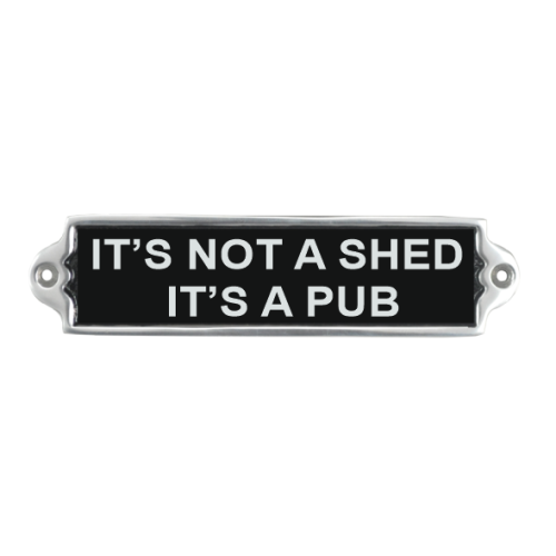 20CM ALUMINIUM ITS NOT A SHED SIGN