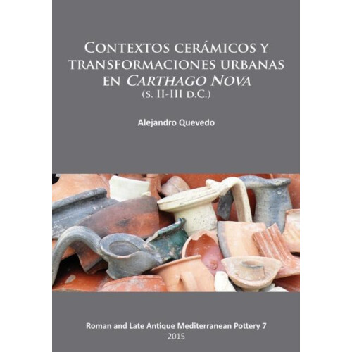 Contextos ceramicos y transformaciones urbanas en Carthago Nova s. III