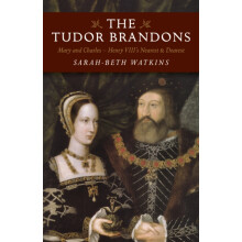 Tudor Brandons The Mary and Charles Henry VIIIs Nearest amp Dearest by