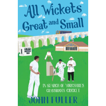 All Wickets Great and Small by John Fuller Paperback Book