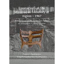 Excavations at the Mycenaean Cemetery at Aigion 1967 by Evangelia Papa