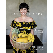 Eat Happy 30minute Feelgood Food by Melissa Hemsley Hardcover Book