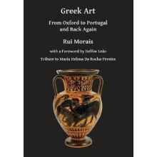 Greek Art From Oxford to Portugal and Back Again by Morais Rui Associa