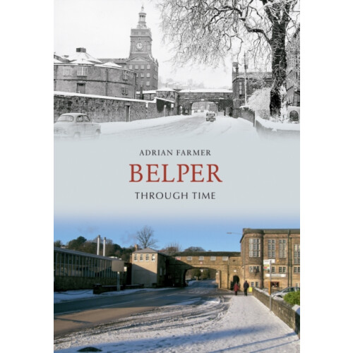 Belper Through Time by Adrian Farmer Paperback Book