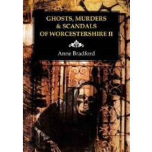 Ghosts Murders amp Scandals of Worcestershire by Anne Bradford Paperba