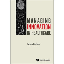Managing Innovation In Healthcare by Barlow James Imperial College Lon