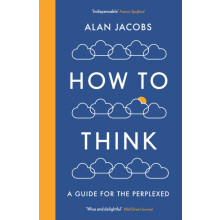 How To Think by Alan Jacobs Paperback Book