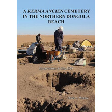 A Kerma Ancien Cemetery in the Northern Dongola Reach by Derek A. Wels