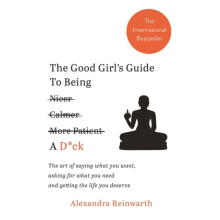 The Good Girls Guide To Being A Dck by Alexandra Reinwarth Paperback B