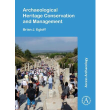 Archaeological Heritage Conservation and Management by Brian J. Egloff
