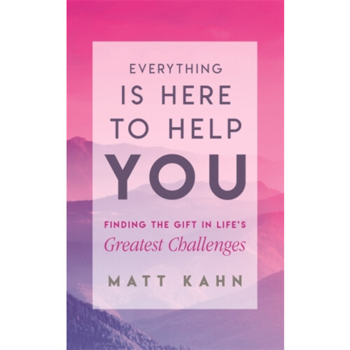 Everything Is Here to Help You by Matt Kahn Paperback Book