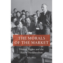 The Morals of the Market by Jessica Whyte Paperback Book