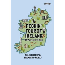A Feckin Tour of Ireland by Colin Murphy Hardcover Book