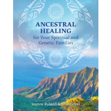Ancestral Healing for Your Spiritual and Genetic Families by Shantidev