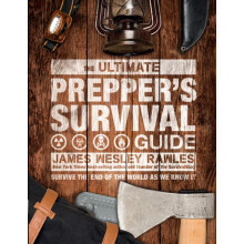 The Ultimate Preppers Survival Guide by James Wesley Rawles Hardcover