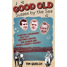 Good Old Sussex by the Sea by Tim Quelch Paperback Book