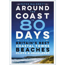 Around the Coast in 80 Days by Peter Naldrett Paperback Book