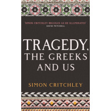 Tragedy the Greeks and Us by Simon Critchley Paperback Book