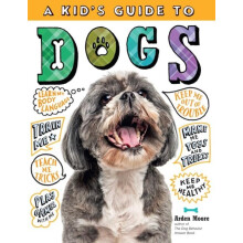 A Kids Guide to Dogs by Arden Moore Paperback Book