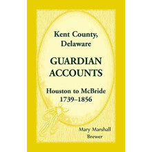 Kent County Delaware Guardian Accounts Houston to McBride 17391856 by