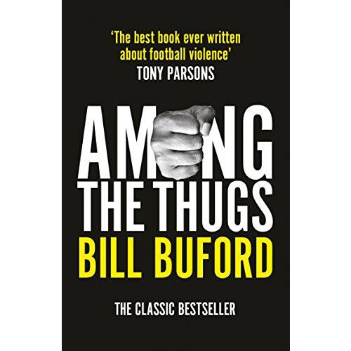 Among The Thugs by Bill Buford Paperback Book