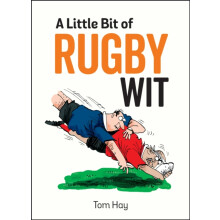 A Little Bit of Rugby Wit by Tom Hay Hardcover Book