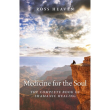 Medicine for the Soul The Complete Book of Shamanic Healing by Ross He