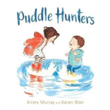 Puddle Hunters by Kirsty Murray Hardcover Book