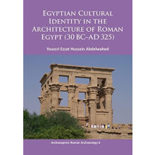 Egyptian Cultural Identity in the Architecture of Roman Egypt 30 BCAD