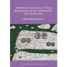 Moneda Antigua y Vias Romanas en el Noroeste de Hispania by M. Isabel