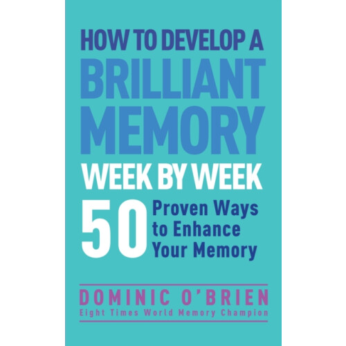 How to Develop a Brilliant Memory Week by Week by Dominic OBrien Paper