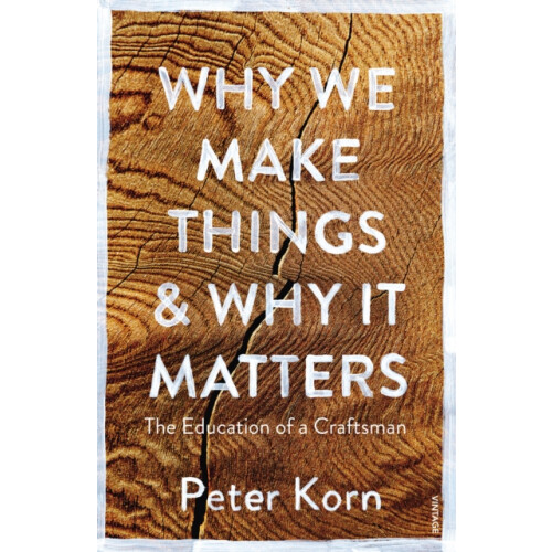 Why We Make Things and Why it Matters by Peter Korn Paperback Book