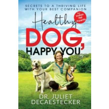 Healthy Dog Happy You by Juliet Decaestecker Paperback Book