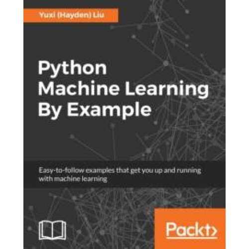 Python Machine Learning By Example by Yuxi Hayden Liu Other Book