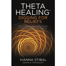 ThetaHealing Digging for Beliefs by Vianna Stibal Paperback Book