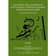 Late Iron Age and Roman Settlement at Bozeat Quarry Northamptonshire E