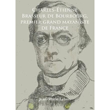 CharlesEtienne Brasseur de Bourbourg premier grand mayaniste de France