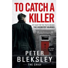 To Catch A Killer My Hunt for the Truth Behind the Doorstep Murder by