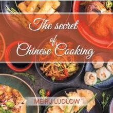 The Secret of Chinese Cooking by Meiru Ludlow Paperback Book