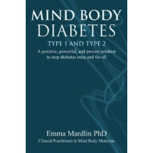 Mind Body Diabetes Type 1 and Type 2 by Dr. Emma Mardlin Paperback Boo