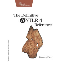 Definitive ANTLR 4 Reference by Terence Parr Paperback Book