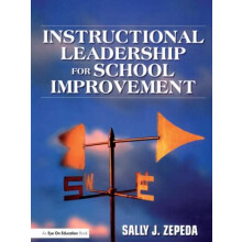 Instructional Leadership for School Improvement by Zepeda Sally J. Uni