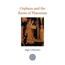 Orpheus and the Roots of Platonism by Algis Uzdavinys Paperback Book