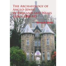 The Archaeology of AngloJewry in England and Wales 1656c.1880 by Kenne