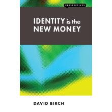 Identity is the New Money by David Birch Paperback Book